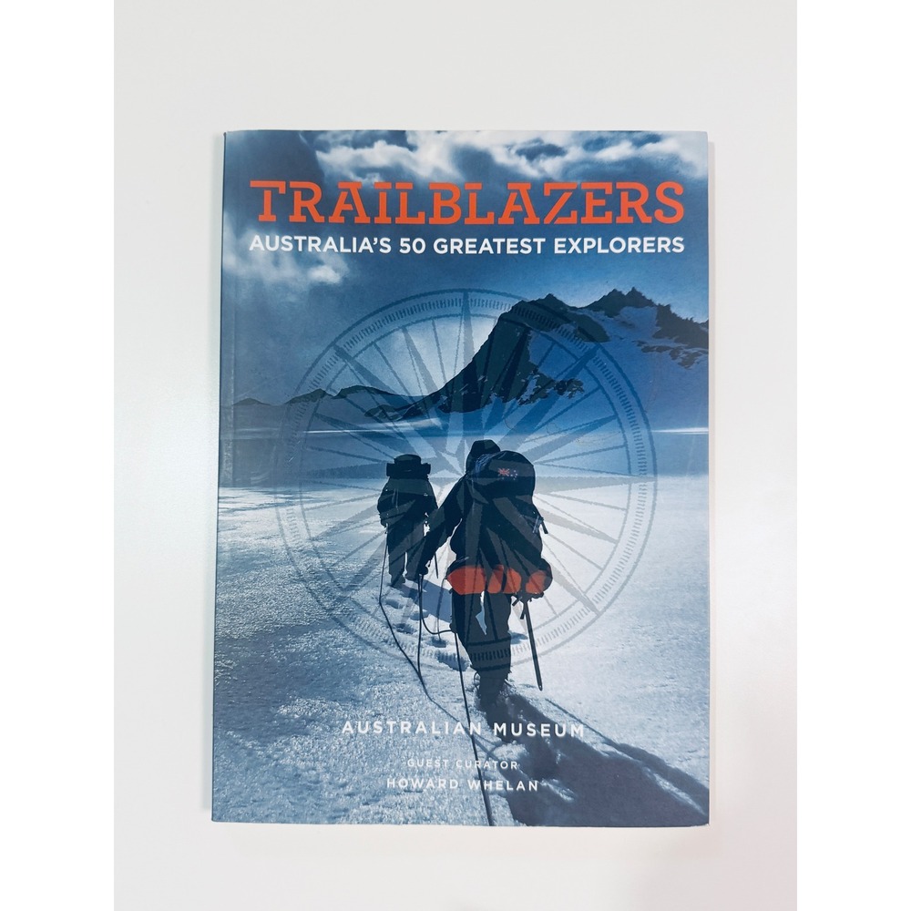 Trailblazers Australia's 50 Greatest Explorers Australian Museum Howard Whelan - Picture 1 of 2